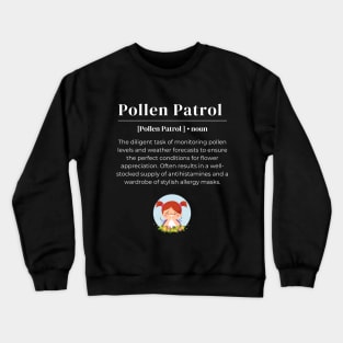 pollen patrol funny & sarcastic definition Crewneck Sweatshirt